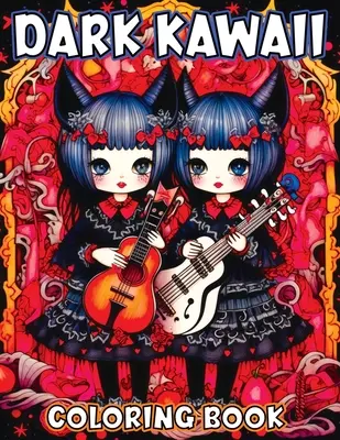 Kawaii Oscuro: Libro para colorear para adultos de terror espeluznante lindo Chibi Pesadilla - A Creepy Color Me Aventura para godos - Dark Kawaii: Coloring Book for Adults Featuring Horror Spooky Cute Chibi Nightmare - A Creepy Color Me Adventure for Goths