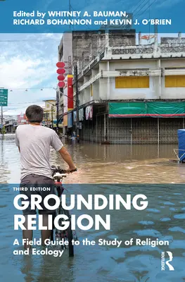 Fundamentar la religión: Guía de campo para el estudio de la religión y la ecología - Grounding Religion: A Field Guide to the Study of Religion and Ecology