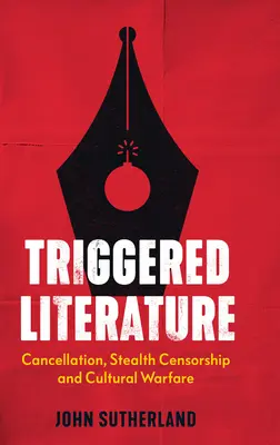 Literatura desencadenada: Cancelación, censura furtiva y guerra cultural - Triggered Literature: Cancellation, Stealth Censorship and Cultural Warfare