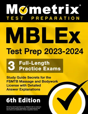 Mblex Test Prep 2023-2024 - 3 exámenes de práctica de longitud completa, Guía de Estudio Secretos para la licencia Fsmtb Masaje y Carrocería con explicaciones detalladas de las respuestas - Mblex Test Prep 2023-2024 - 3 Full-Length Practice Exams, Study Guide Secrets for the Fsmtb Massage and Bodywork License with Detailed Answer Explanat