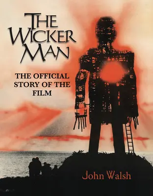 El hombre de mimbre: La historia oficial de la película - The Wicker Man: The Official Story of the Film