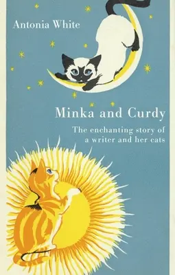 Minka y Curdy La encantadora historia de una escritora y sus gatos - Minka and Curdy: The Enchanting Story of a Writer and Her Cats