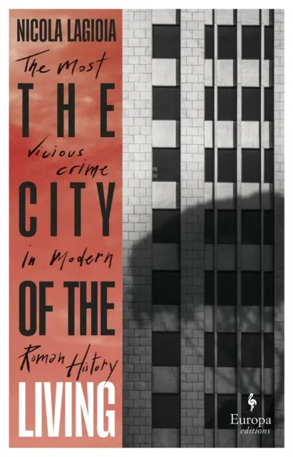 La Ciudad de los Vivos - Una crónica literaria que narra uno de los crímenes más despiadados de la historia reciente de Roma - City of the Living - A literary chronicle narrating one of the most vicious crimes in recent Roman history