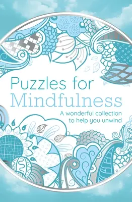 Puzzles para la atención plena: Una maravillosa colección que te ayudará a relajarte - Puzzles for Mindfulness: A Wonderful Collection to Help You Unwind