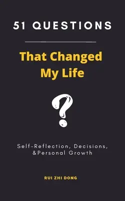 51 preguntas que cambiaron mi vida: Autorreflexión, decisiones y crecimiento personal - 51 Questions That Changed My Life: Self-Reflection, Decisions, & Personal Growth