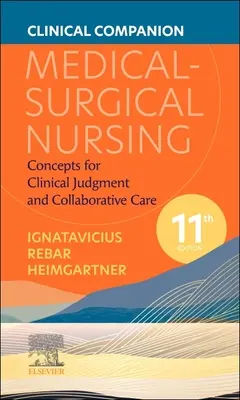 Guía clínica para enfermería médico-quirúrgica: Conceptos para el juicio clínico y los cuidados colaborativos - Clinical Companion for Medical-Surgical Nursing: Concepts for Clinical Judgment and Collaborative Care