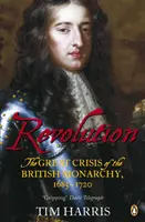 Revolución - La gran crisis de la monarquía británica, 1685-1720 - Revolution - The Great Crisis of the British Monarchy, 1685-1720