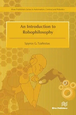 Introducción a la robofilosofía Cognición, inteligencia, autonomía, conciencia y ética - An Introduction to Robophilosophy Cognition, Intelligence, Autonomy, Consciousness, Conscience, and Ethics