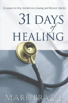 31 días de curación: Devociones para ayudarle a recibir sanación y recuperarse rápidamente - 31 Days of Healing: Devotions to Help You Receive Healing and Recover Quickly