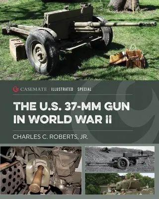 El cañón 37-MM de EE.UU. en la Segunda Guerra Mundial - The U.S. 37-MM Gun in World War II