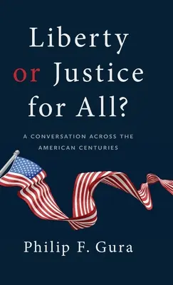 Libertad o justicia para todos: Una conversación a través de los siglos americanos - Liberty or Justice for All?: A Conversation Across the American Centuries