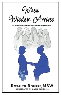 Cuando llega la sabiduría: De la indignidad imaginada a la libertad - When Wisdom Arrives: From Imagined Unworthiness to Freedom