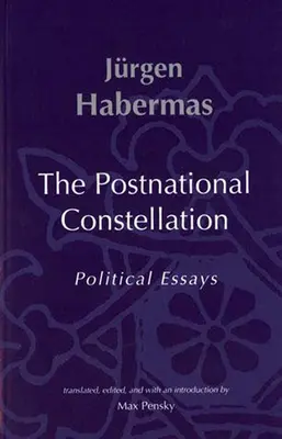 La constelación posnacional: Ensayos políticos - The Postnational Constellation: Political Essays