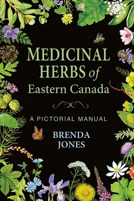 Hierbas medicinales del este de Canadá: A Pictorial Manual - Medicinal Herbs of Eastern Canada: A Pictorial Manual