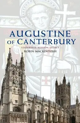 Agustín de Canterbury: Liderazgo, misión y legado - Augustine of Canterbury: Leadership, Mission and Legacy