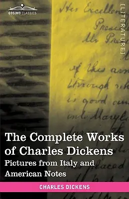 Las obras completas de Charles Dickens (en 30 volúmenes ilustrados): Cuadros de Italia y Notas americanas - The Complete Works of Charles Dickens (in 30 Volumes, Illustrated): Pictures from Italy and American Notes