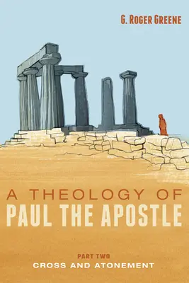 Teología del apóstol Pablo, segunda parte: Cruz y expiación - A Theology of Paul the Apostle, Part Two: Cross and Atonement