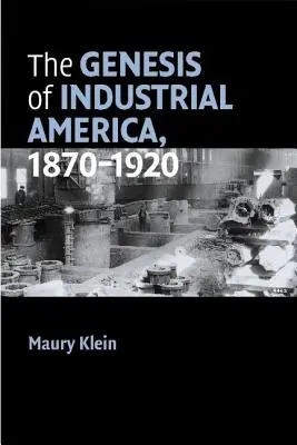 La génesis de la América industrial, 1870-1920 - The Genesis of Industrial America, 1870-1920