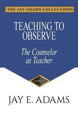 Enseñar a observar: El Consejero como Maestro - Teaching to Observe: The Counselor as Teacher