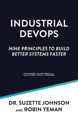 Industrial Devops: Build Better Systems Faster