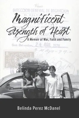 Magnífica fuerza de corazón: Memorias de guerra, fe y familia - Magnificent Strength of Heart: A Memoir of War, Faith and Family