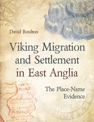 Migración y asentamiento vikingos en Anglia Oriental: las pruebas de los topónimos - Viking Migration and Settlement in East Anglia: The Place-Name Evidence