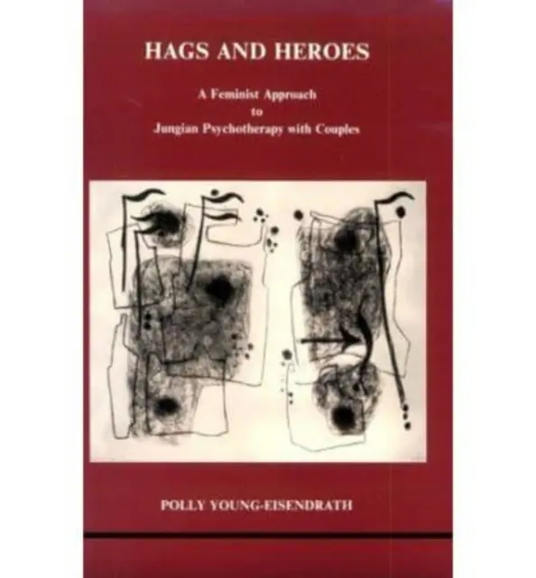 Hags and Heroes - A Feminist Approach to Jungian Therapy with Couples por Polly Young-Eisendrath - Hags and Heroes - A Feminist Approach to Jungian Therapy with Couples by Polly Young-Eisendrath