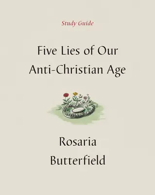 Cinco mentiras de nuestra era anticristiana Guía de estudio - Five Lies of Our Anti-Christian Age Study Guide