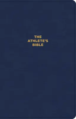 La Biblia del Atleta CSB, Tacto de cuero azul marino: Biblia devocional para atletas - The CSB Athlete's Bible, Navy Leathertouch: Devotional Bible for Athletes