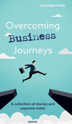 Superando Trayectorias Empresariales: Una colección de historias y notas aparte - Overcoming Business Journeys: A collection of stories and separate notes