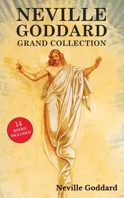 Gran colección Neville Goddard: Los 14 libros de un pionero del Nuevo Pensamiento Incluidos El sentimiento es el secreto, A tus órdenes, La ley y la promesa y - Neville Goddard Grand Collection: All 14 Books by a New Thought Pioneer Including Feeling Is the Secret, At Your Command, The Law and the Promise, and