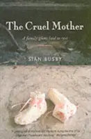 Cruel Mother - A Family Ghost Laid to Rest (Madre cruel: un fantasma familiar enterrado) - Cruel Mother - A Family Ghost Laid to Rest