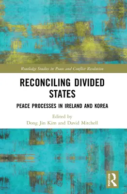 Reconciliar Estados divididos: Procesos de paz en Irlanda y Corea - Reconciling Divided States: Peace Processes in Ireland and Korea