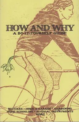 Cómo y por qué: Guía práctica para una vida sostenible - How and Why: A Do-It-Yourself Guide to Sustainable Living