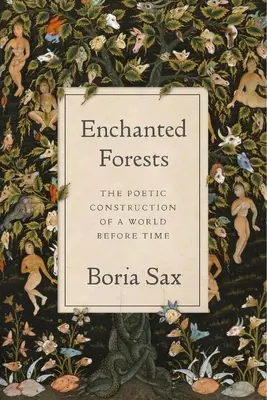 Bosques encantados: La construcción poética de un mundo anterior al tiempo - Enchanted Forests: The Poetic Construction of a World Before Time