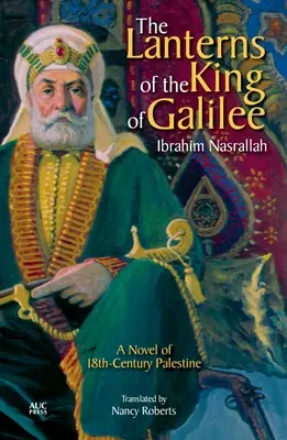 Los faroles del rey de Galilea: Una novela de la Palestina del siglo XVIII - The Lanterns of the King of Galilee: A Novel of 18th-Century Palestine