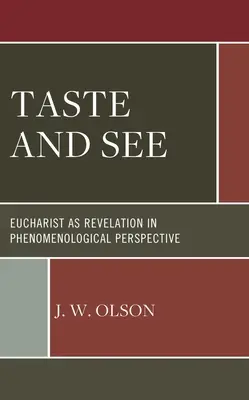 Gustar y ver: La eucaristía como revelación en perspectiva fenomenológica - Taste and See: Eucharist as Revelation in Phenomenological Perspective