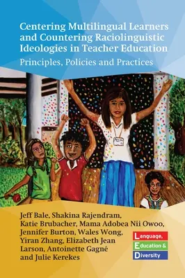 Centrarse en los alumnos multilingües y contrarrestar las ideologías raciolingüísticas en la formación del profesorado: Principios, políticas y prácticas - Centering Multilingual Learners and Countering Raciolinguistic Ideologies in Teacher Education: Principles, Policies and Practices