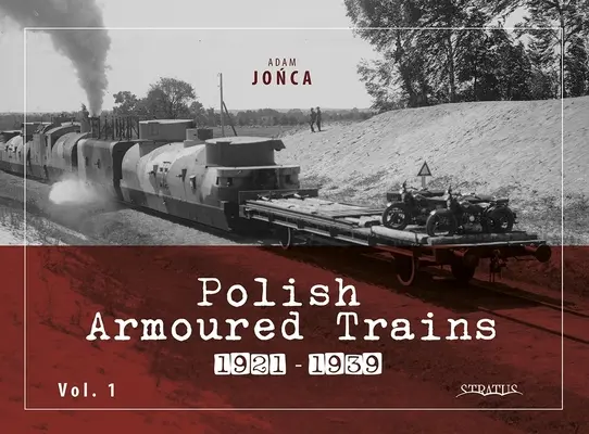 Trenes blindados polacos 1921-1939 Vol. 1 - Polish Armoured Trains 1921-1939 Vol. 1