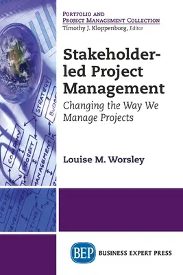 Gestión de proyectos guiada por las partes interesadas: Cambiando la forma de gestionar proyectos - Stakeholder-led Project Management: Changing the Way We Manage Projects