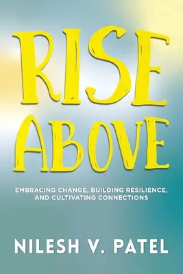 Superarse: Aceptar el cambio, desarrollar la resiliencia y cultivar las conexiones - Rise Above: Embracing Change, Building Resilience, and Cultivating Connections