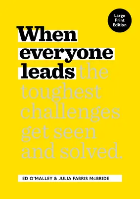 Cuando Todos Lideran: Cómo Se Ven Y Resuelven Los Desafíos Más Difíciles [Large Print Edition] - When Everyone Leads: How the Toughest Challenges Get Seen and Solved [Large Print Edition]