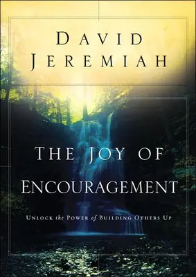 La Alegría de Animar: Desbloquea el Poder de Edificar a Otros - The Joy of Encouragement: Unlock the Power of Building Others Up