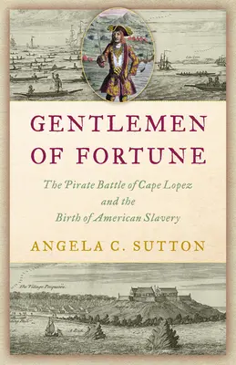 Piratas de la trata de esclavos: La batalla del Cabo López y el nacimiento de una institución americana - Pirates of the Slave Trade: The Battle of Cape Lopez and the Birth of an American Institution
