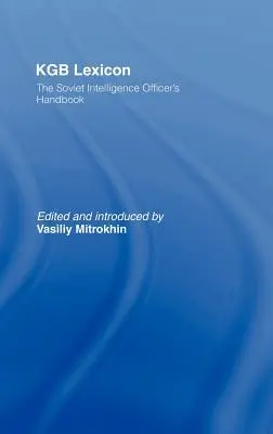 KGB Lexicon: El manual de los oficiales de inteligencia soviéticos - KGB Lexicon: The Soviet Intelligence Officers Handbook