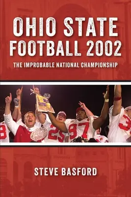 Ohio State Football 2002: El improbable campeonato nacional - Ohio State Football 2002: The Improbable National Championship