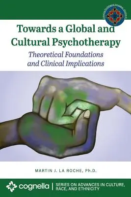 Hacia una psicoterapia global y cultural: Fundamentos teóricos e implicaciones clínicas - Towards a Global and Cultural Psychotherapy: Theoretical Foundations and Clinical Implications