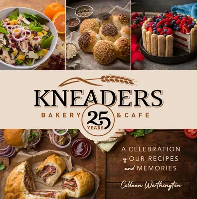 Panadería y cafetería Kneaders: Una celebración de nuestras recetas y recuerdos - Kneaders Bakery & Cafe: A Celebration of Our Recipes and Memories