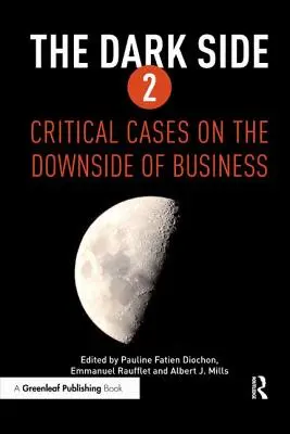 El Lado Oscuro 2: Casos críticos sobre el lado negativo de los negocios - The Dark Side 2: Critical Cases on the Downside of Business