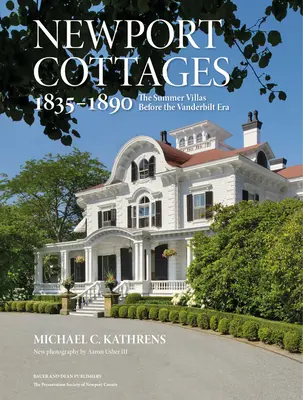 Casas de campo de Newport 1835-1890: Las villas de verano antes de la era Vanderbilt - Newport Cottages 1835-1890: The Summer Villas Before the Vanderbilt Era